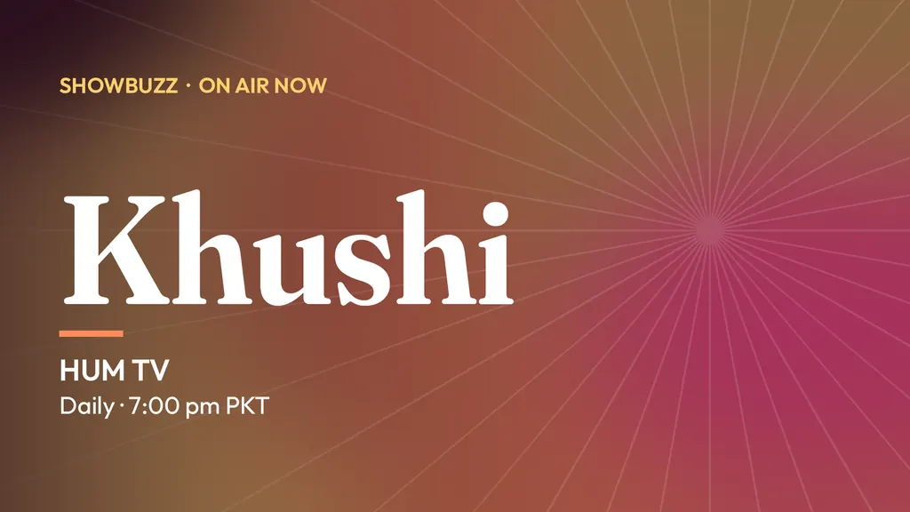 ShowBuzz title card for Khushi: HUM TV, Daily · 7:00 pm PKT