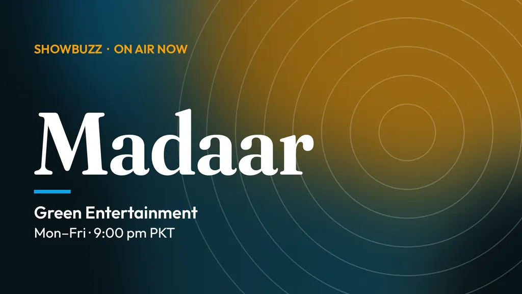 ShowBuzz title card for Madaar: Green Entertainment, Mon–Fri · 9:00 pm PKT