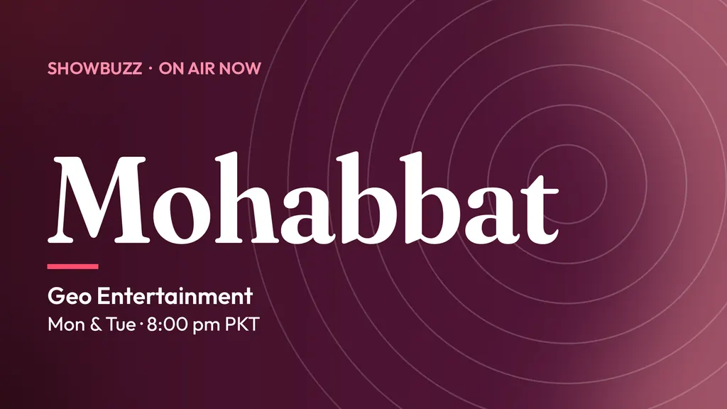 ShowBuzz title card for Mohabbat: Geo Entertainment, Mon & Tue · 8:00 pm PKT