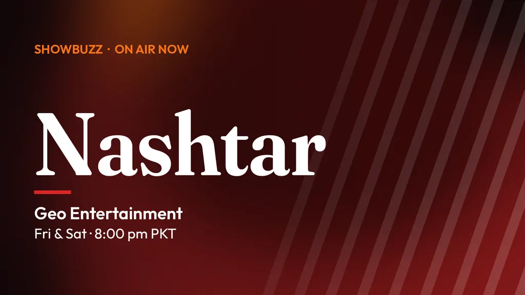 ShowBuzz title card for Nashtar: Geo Entertainment, Fri & Sat · 8:00 pm PKT