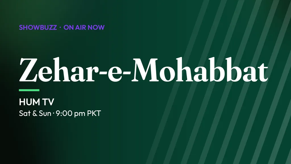 ShowBuzz title card for Zehar-e-Mohabbat: HUM TV, Sat & Sun · 9:00 pm PKT